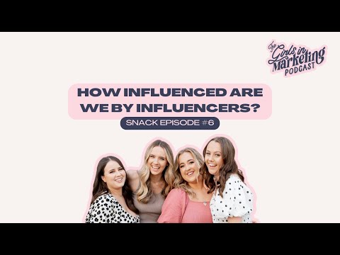 Snack Ep #06: How Influenced Are We By Influencers? | The Girls in Marketing Podcast