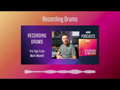 Recording Drums - Mark Mynett | Podcast