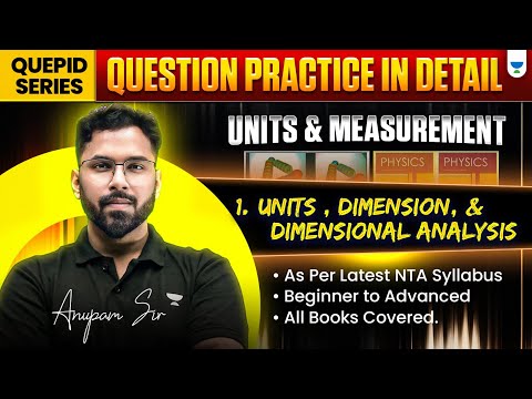 QuePID Series: Units Dimension & Dimensional Analysis | QUESTION PRACTICE In  Detail SERIES | Anupam