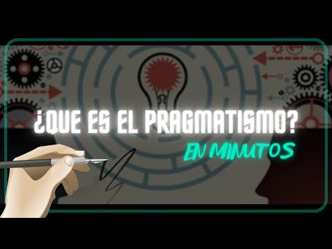 ¿QUE ES EL PRAGMATISMO?  en minutos