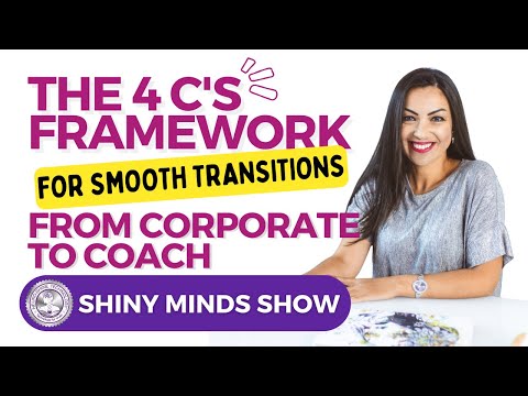 🎯 Manifest The Change: The 4 C's Framework for Smooth Transitions from Corporate to Coach 💫