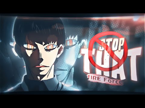 「Stop That」Fire Force「AMV/EDIT」4K