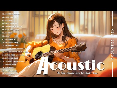 Acoustic Covers of Pop Songs - Chill Acoustic Love Songs Playlist - Acoustic Covers of Popular Songs