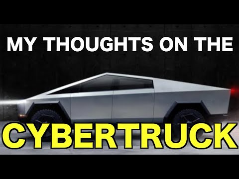 MY THOUGHTS ON THE TESLA CYBERTRUCK