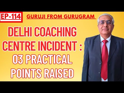 Delhi Coaching Centre Incident | 03 Practical  Points Which Need Focus