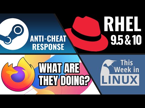 Valve talks Anti-Cheat, RHEL 10 Beta, Mozilla is doing what now & more Linux news