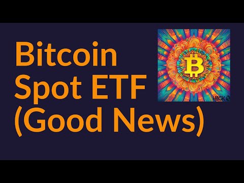 Bitcoin Spot ETF (More Good News)