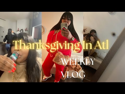 Weekly Vlog| Thanksgiving In ATL #lifestyle #vlogmas #givingthanks #newyoutuber #weeklyvlog