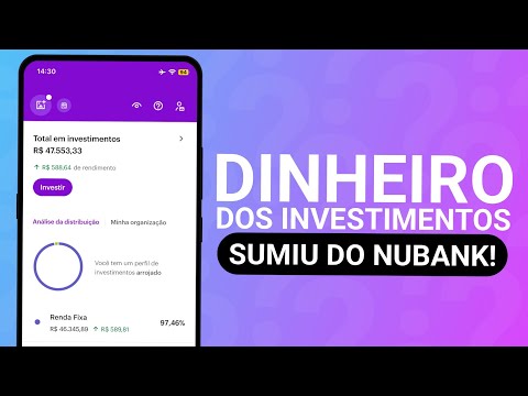 DINHEIRO DE INVESTIMENTO SUMIU DA CONTA NUBANK - COMO RESOLVER