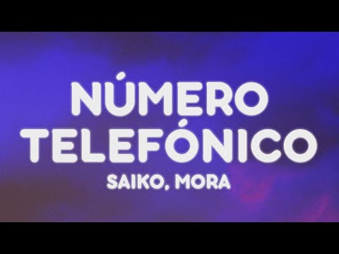 Saiko, Mora - NÚMERO TELEFÓNICO (Letra/Lyrics)