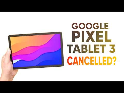 The Real Reason Behind Google Pixel Tablet 3 Cancellation