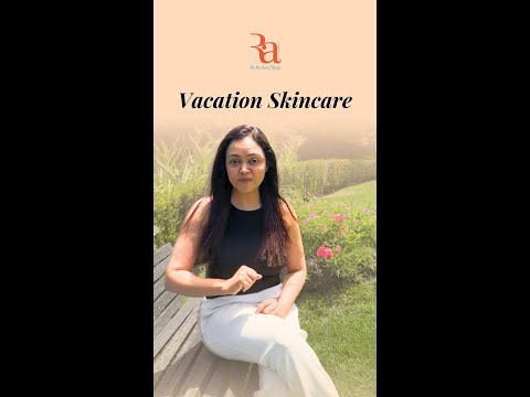 Vacation Skincare By Dr Rashmi Shetty