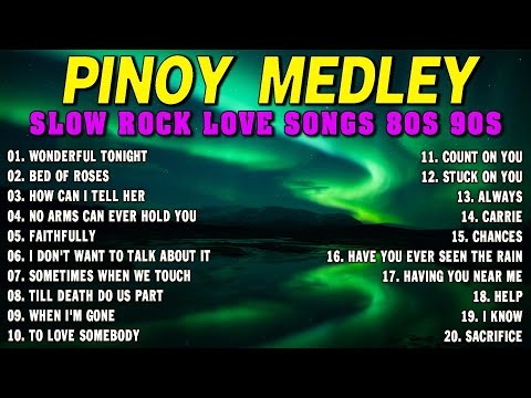 SLOW ROCK MEDLEY COLLECTION 🎤 NONSTOP SLOW ROCK LOVE SONGS 80S 90S 🎤 MGA LUMANG TUGTUGIN NOONG 90S