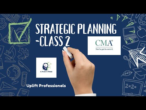 CMA US P1- Strategic Planning | Class 2 | Uplift Pro Academy