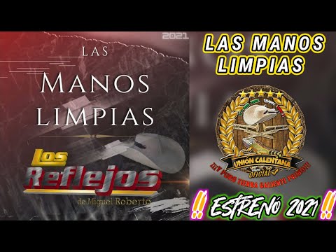 Las Manos Limpias / Los Reflejos De Miguel Roberto / ¡¡¡Estreno 2021!!!