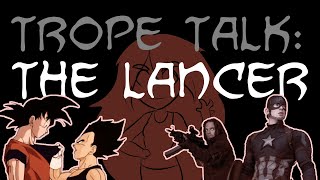 Trope Talk: Lancers