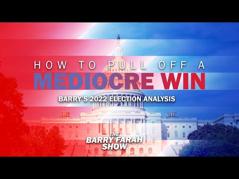 How to Pull Off a Mediocre Win: Barry’s 2022 Election Analysis