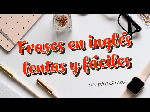 Frases en inglés lentas y fáciles de practicar