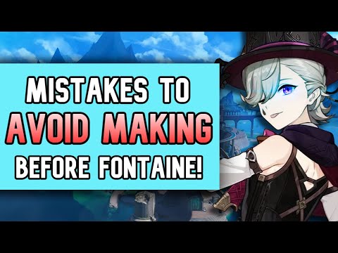 7 BIG Mistakes To AVOID Making Before FONTAINE! | 4.0 Genshin Impact Tips | Prepare for Fontaine