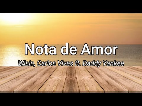 Nota de Amor - Wisin, Carlos Vives ft. Daddy Yankee(Letra/Lyrics)