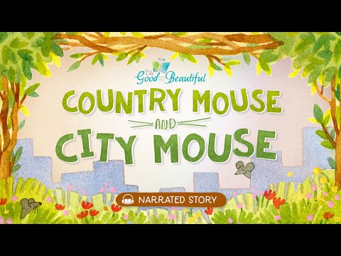 Country Mouse and City Mouse | Narrated Stories | The Good and the Beautiful