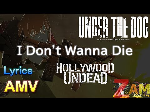 [AMV] Under the Dog - Hollywood Undead - I Don’t Wanna Die [lyrics]