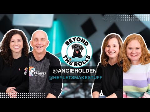 Beyond the Rolls with @AngieHolden and @HeyLetsMakeStuff