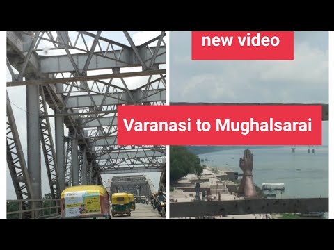 Varanasi to Mughalsarai (New Video)