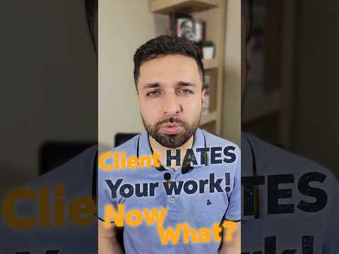 Client hates your work! Now what?