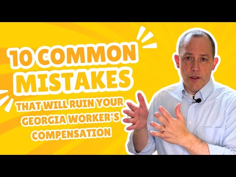 Avoid these 10 common mistakes that can ruin your Georgia Workers' Compensation claim! | Georgia WC