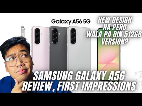 SAMSUNG GALAXY A56 QUICK REVIEW AND FIRST IMPRESSIONS: WOW NEW DESIGN PERO OK BA ANG SPECS?!