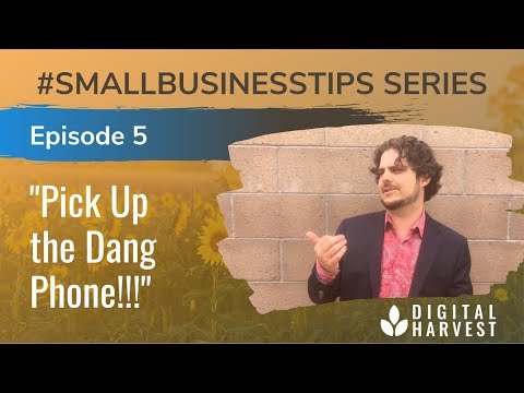 Pick Up the Dang Phone! (not what you think it is) | Episode 5 #SmallBusinessTips Series