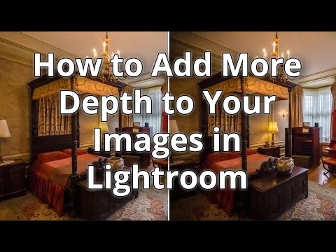 How to Add More Depth to Your Images in Lightroom