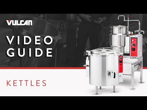 Vulcan Kettle Operation: How to Prepare and Operate Your Vulcan Kettle