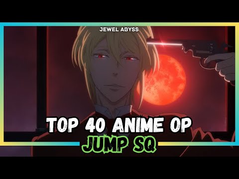 Top 40 Jump SQ Anime Openings