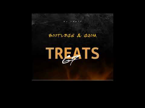 DJ Tasty-Treats 67(Bootlegs&Gqom)