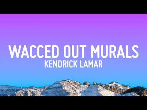 Kendrick Lamar - wacced out murals (Lyrics)