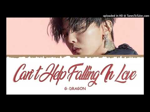 【高音質】G-DRAGON-Can't Help Falling in Love