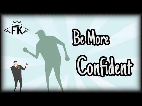 How to be More Confident - Build Self Confidence and Boost Your Self Esteem