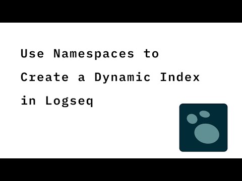 Use Namespaces to Create a Dynamic Note Index in Logseq