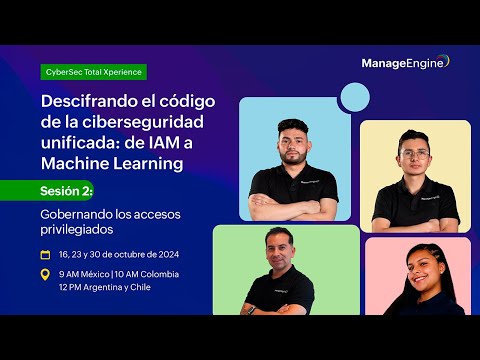 CyberSec Total Xperience S2: Gobierno de accesos privilegiados | ManageEngine LATAM