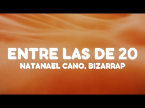 Natanael Cano, Bizarrap - ENTRE LAS DE 20 (Letra/Lyrics)