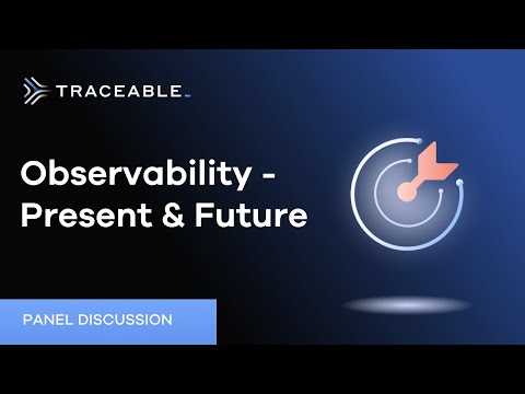 Observability: Present & Future | Panel Discussion