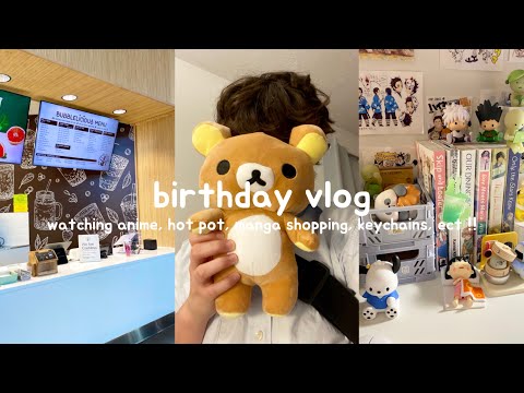 birthday vlog !! watching anime, hot pot, manga shopping, keychains, ect !!