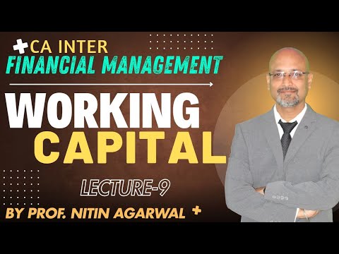 CA Inter ||  Financial Management || Working Capital || Lecture-9 || By Prof. Nitin Agarwal