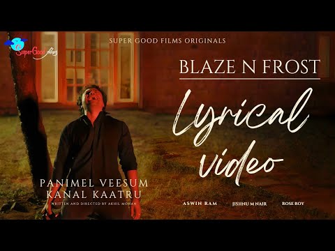 BLAZE N FROST | MUSIC VIDEO | LYRICAL VIDEO | PANIMEL VEESUM KANAL KAATRU | SUPER GOOD FILMS | JIIVA