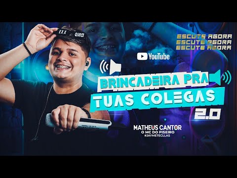 Brincadeira Pra tuas Colegas | MATHEUS CANTOR | O MC do Piseiro | Forrozin 2.0 Pisadinha atualizada