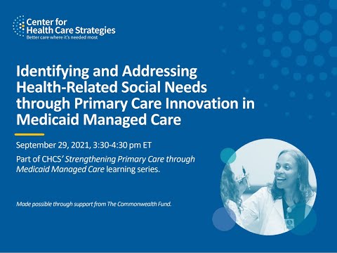 Identifying and Addressing HRSNs Through Primary Care Innovation in Medicaid Managed Care