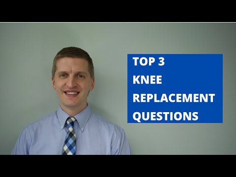 Answering the Top 3 Knee Replacement Questions