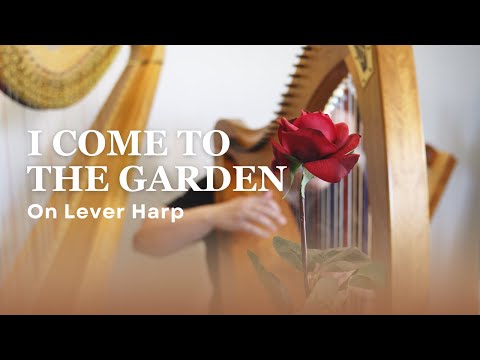 I Come to the Garden for solo Celtic lever Harp